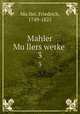 Mahler Mullers werke . 3, Friedrich Mu?ller 