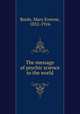 The message of psychic science to the world, Boole, Mary Everest, 1832-1916 