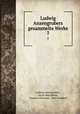 Ludwig Anzengrubers gesammelte Werke. 7, Ludwig Anzengruber 