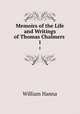 Memoirs of the Life and Writings of Thomas Chalmers .. 1, William Hanna 