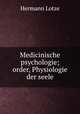 Medicinische psychologie; order, Physiologie der seele, Hermann Lotze 