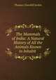 The Mammals of India: A Natural History of All the Animals Known to Inhabit ., Thomas Claverhill Jerdon 