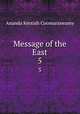 Message of the East. 5, Ananda Kentish Coomaraswamy 