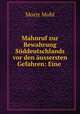 Mahnruf zur Bewahrung Suddeutschlands vor den aussersten Gefahren: Eine ., Moriz Mohl 