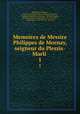 Memoires de Messire Philippes de Mornay, seigneur du Plessis-Marli .. 1, Philippe de Mornay 