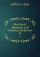 Merchants` Magazine and Commercial Review. 51, william b. dana 