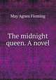 The midnight queen. A novel, Fleming May Agnes 