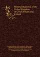 Mineral Statistics of the United Kingdom of Great Britain and Ireland ., Geological Survey of Great Britain, Robert Hunt, Museum of Practical Geology (Great Britain, Museum of Practical Geology (Great Britain), Geological Survey of Great Britain 