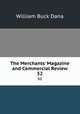 The Merchants` Magazine and Commercial Review. 52, William Buck Dana 