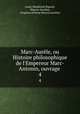 Marc-Aurle, ou Histoire philosophique de l`Empereur Marc-Antonin, ouvrage .. 4, Louis-Madeleine Ripault, Marcus Aurelius, Emperor of Rome Marcus Aurelius 