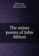 The minor poems of John Milton., Milton, John, 1608-1674,Jones, Alfred Garth, illus 