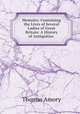 Memoirs: Containing the Lives of Several Ladies of Great Britain: A History of Antiquities ., Thomas Amory 