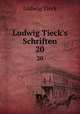 Ludwig Tieck`s Schriften. 20, Ludwig Tieck 