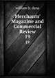 Merchants` Magazine and Commercial Review. 19, william b. dana 
