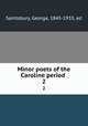 Minor poets of the Caroline period . 2, Saintsbury, George, 1845-1933, ed 