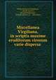 Miscellanea Virgiliana, in scriptis maxime eruditorum virorum varie dispersa ., Philip Wentworth Buckham, Joseph Spence , Edward Holdsworth , William Warburton , John Jortin 