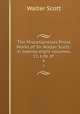 The Miscellaneous Prose Works of Sir Walter Scott.: in twenty-eight volumes. 11, Life of .. 6, Scott Walter 