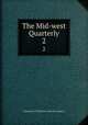 The Mid-west Quarterly. 2, University of Nebraska (Lincoln campus ) 