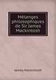 Melanges philosophiques de Sir James Mackintosh, James Mackintosh 