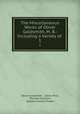 The Miscellaneous Works of Oliver Goldsmith, M. B.: Including a Variety of .. 1, Oliver Goldsmith , James Prior, Thomas Creswick, Edward Francis Finden 