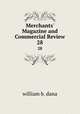 Merchants` Magazine and Commercial Review. 28, william b. dana 