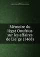 Me?moire du le?gat Onufrius sur les affaires de Lie?ge (1468), Onufrius de Sancta-Cruce 