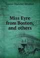 Miss Eyre from Boston, and others, Moulton Louise Chandler 