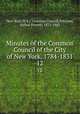 Minutes of the Common Council of the City of New York, 1784-1831. 12, New York (N.Y.). Common Council,Peterson, Arthur Everett, 1871-1943 
