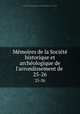 Mmoires de la Socit historique et archologique de l`arrondissement de .. 25-26, 