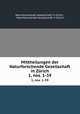 Mittheilungen der Naturforschende Gesellschaft in Zrich. 1, nos. 1-39, Naturforschende Gesellschaft in Zurich 