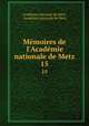 Mmoires de l`Acadmie nationale de Metz. 15, 