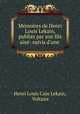 Memoires de Henri Louis Lekain, publies par son fils aine: suivis d