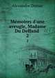 Mmoires d`une aveugle, Madame Du Deffand .. 2, Alexandre Dumas 