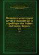 Mmoires secrets pour servir l`histoire de la republique des lettres en France, depuis .. 21, Louis Petit de Bachaumont 