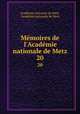 Mmoires de l`Acadmie nationale de Metz. 20, 