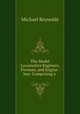 The Model Locomotive Engineer, Fireman, and Engine-boy: Comprising a ., Michael Reynolds 