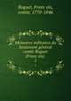 Me?moires militaires du lieutenant ge?ne?ral comte Roguet (Franc?ois), Franc?ois Roguet 