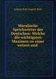 Moralische Sprichworter der Deutschen: Welche die wichtigsten Maximen zu einer weisen und ., Johann Karl August Rese 