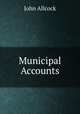 Municipal Accounts, John Allcock 
