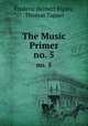 The Music Primer. no. 5, Frederic Herbert Ripley, Thomas Tapper 
