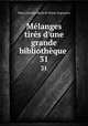 Mlanges tirs d`une grande bibliothque .. 31, Marc Antoine Rene de Voyer Argenson 