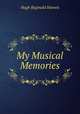 My Musical Memories, H. R. Haweis 