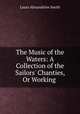The Music of the Waters: A Collection of the Sailors