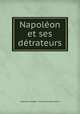 Napoleon et ses detrateurs, Napoleon-Joseph Charles-Paul Bonaparte 