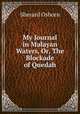My Journal in Malayan Waters, Or, The Blockade of Quedah, Sherard Osborn 