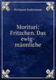 Morituri: Fritzchen. Das ewig-mannliche, Sudermann Hermann 