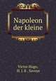 Napoleon der kleine, Victor Hugo, H. J. K . Savoye 