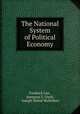 The National System of Political Economy, Friedrich List , Sampson S. Lloyd , Joseph Shield Nicholson 