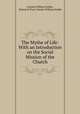 The Mythe of Life: With an Introduction on the Social Mission of the Church, Charles William Stubbs, Bishop of Truro Charles William Stubbs 