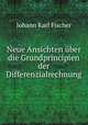 Neue Ansichten uber die Grundprincipien der Differenzialrechnung, Johann Karl Fischer 